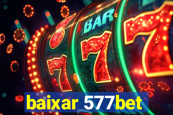 baixar 577bet